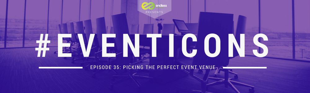Picking The Perfect Event Venue - #EventIcons Episode 35