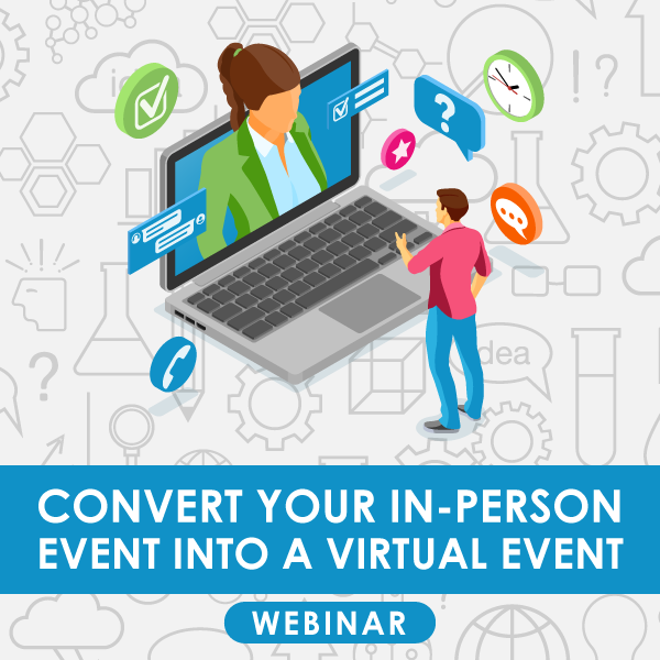 Convert Your In-Person Event Into A Virtual Event