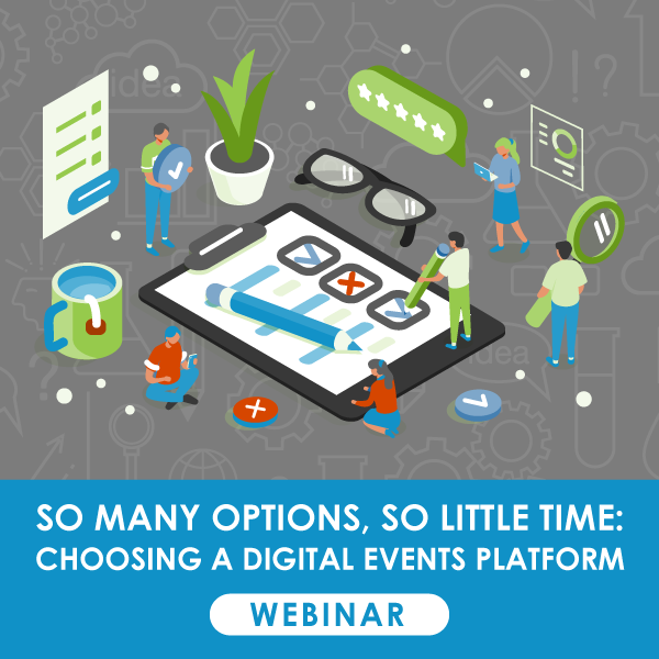 So Many Options, So Little Time: Choosing A Digital Events Platform