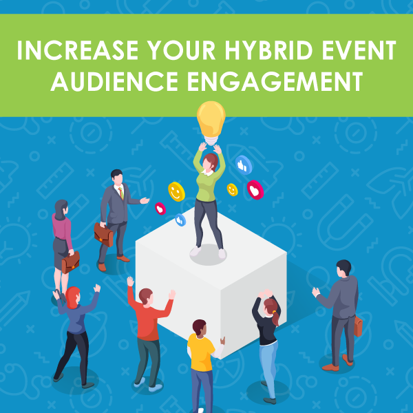 Increase Your Hybrid Event Audience Engagement